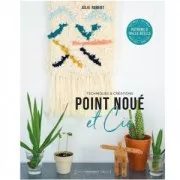 Techniques et créations - Point noué et Cie - Julie Robert