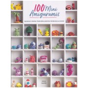 100 mini Amigurumis Apprenez à réaliser d'adorables peluches miniatures au crochet