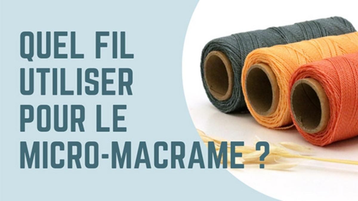 Quel fil utiliser pour des bijoux en micro macrame ?