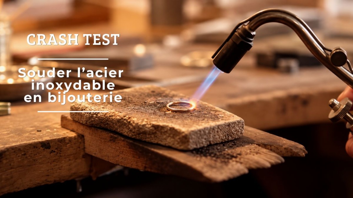 Crash Test : Souder l'acier inoxydable en bijouterie